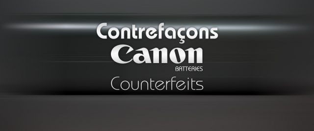 Batteries Canon, attention contrefa&ccedil;ons&nbsp;!